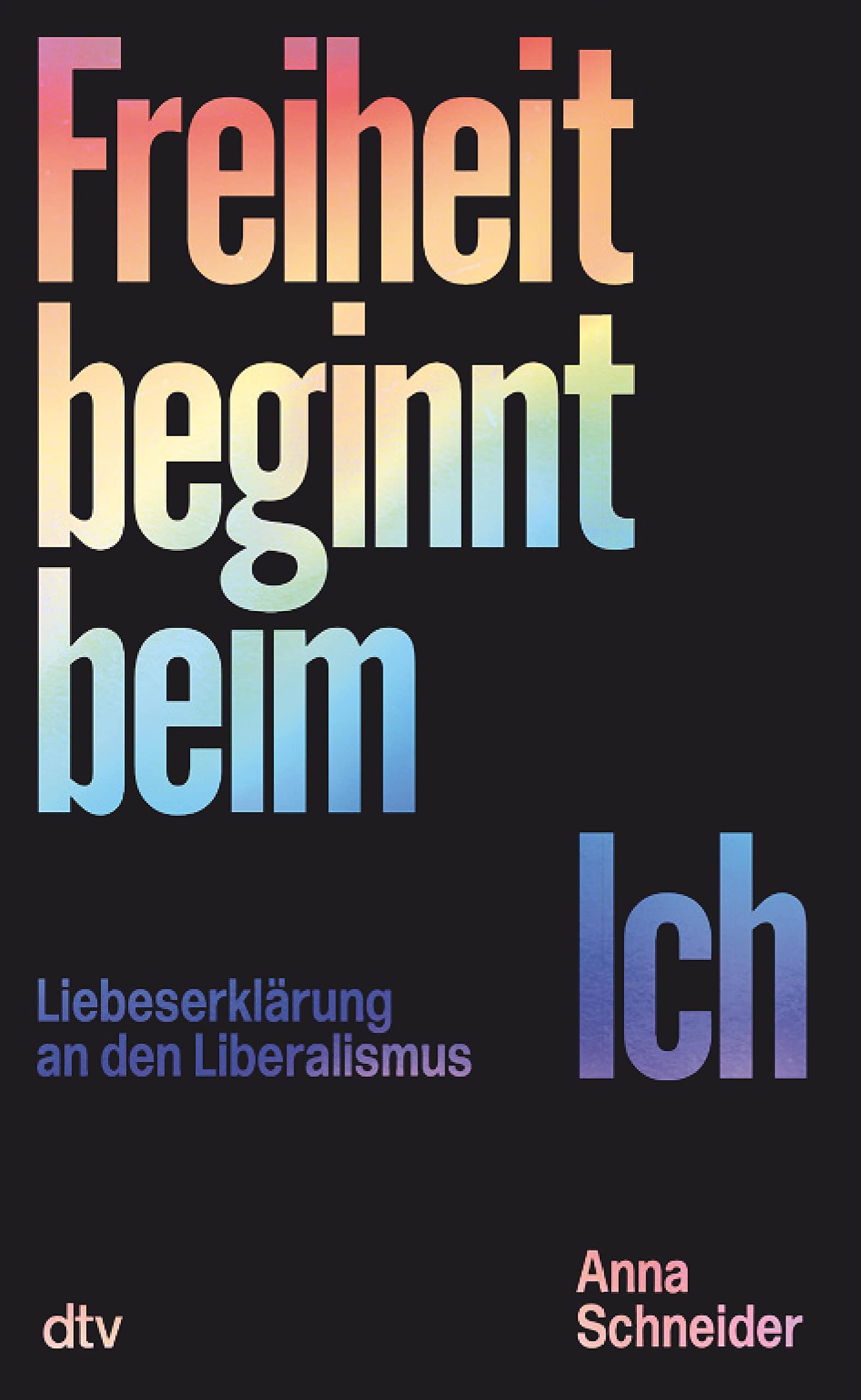 Freiheit beginnt beim Ich: Liebeserklärung an den Liberalismus