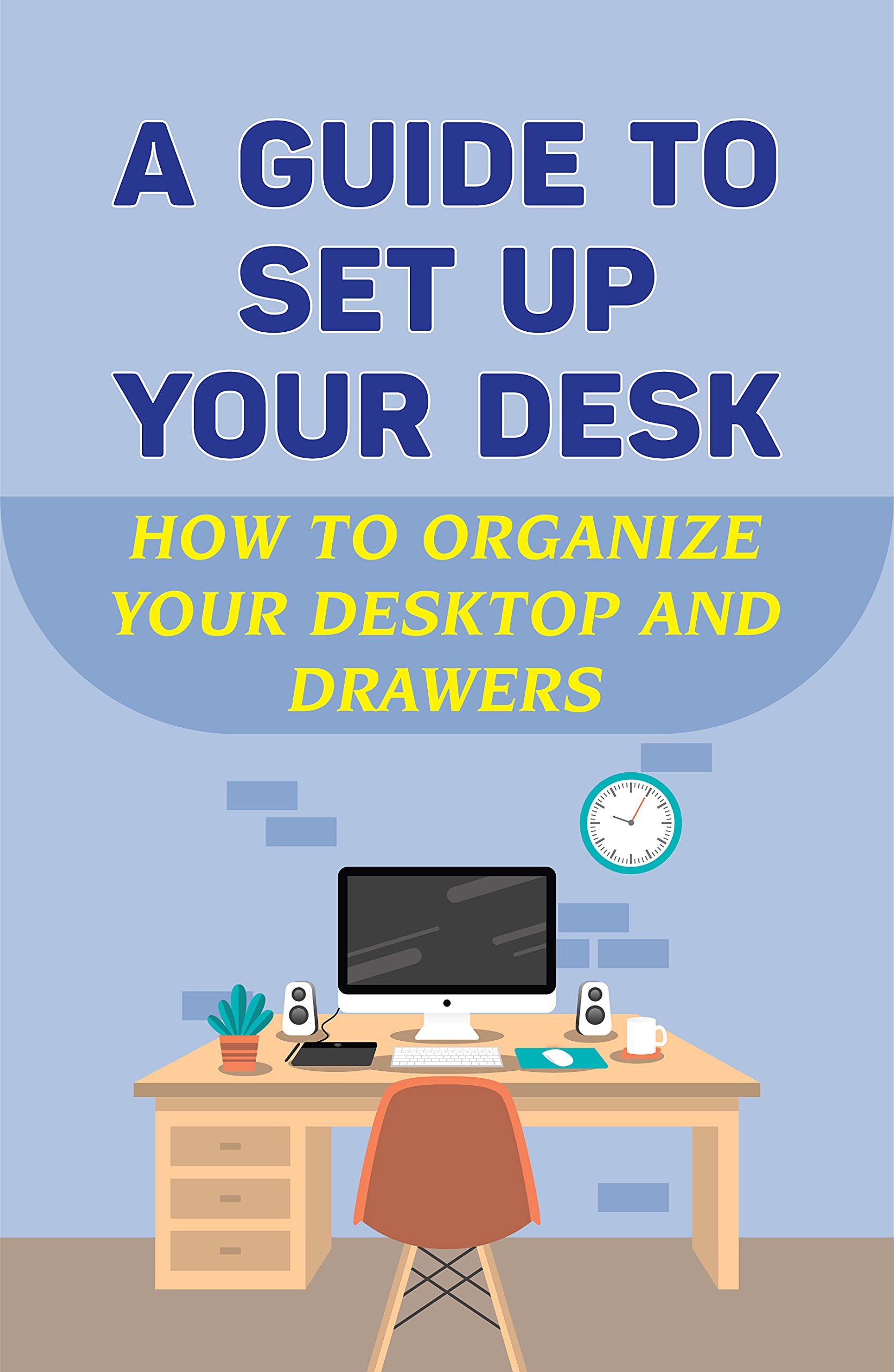 A Guide To Set Up Your Desk How To Organize Your Desktop And Drawers