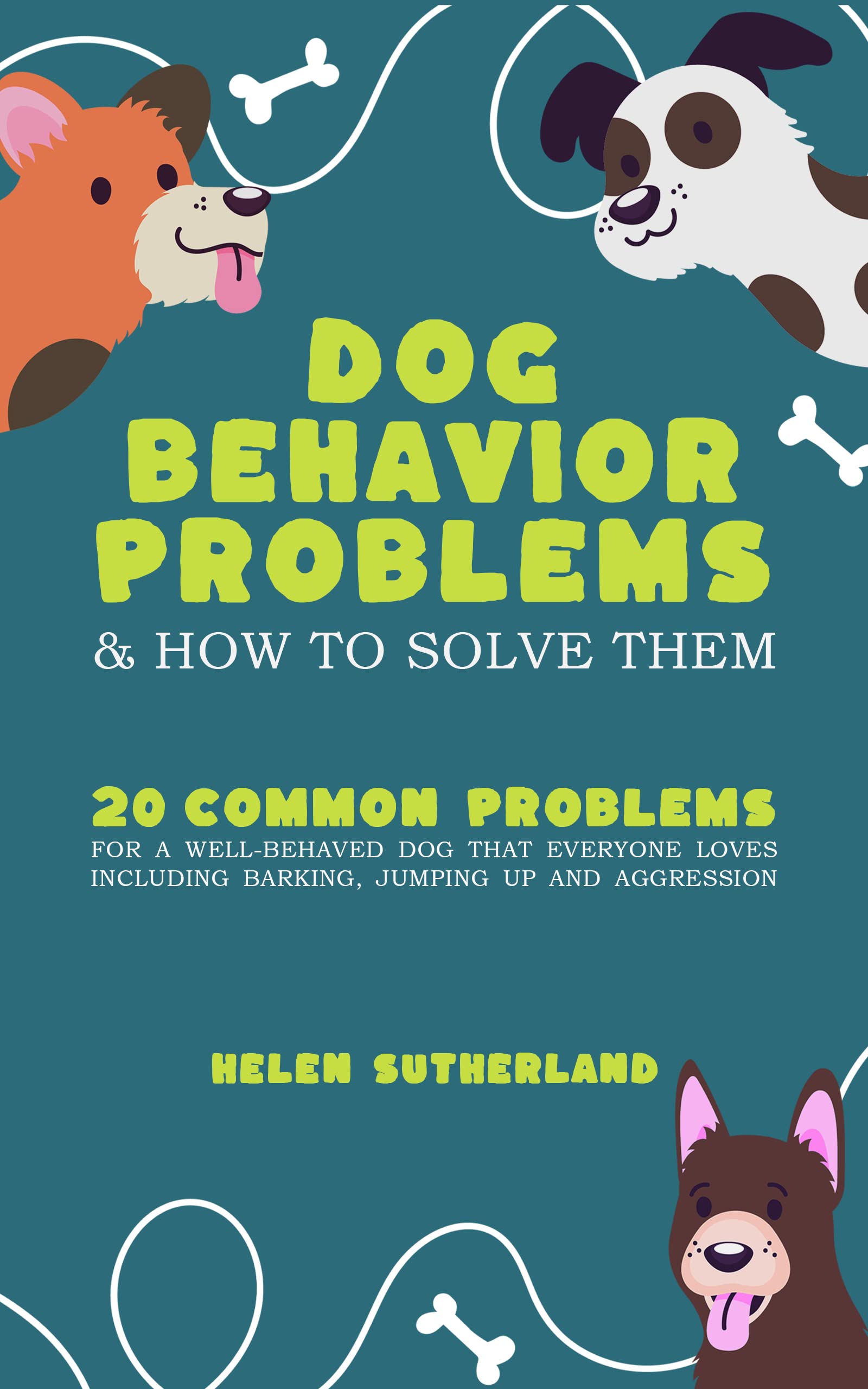 Dog Behavior Problems and how to solve them How to fix 20 common