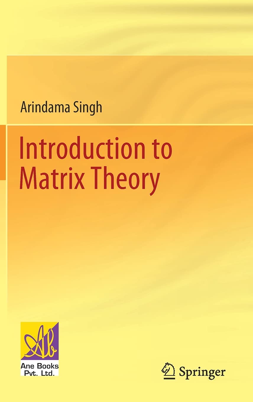 Introduction to Matrix Theory by Arindama Singh Goodreads