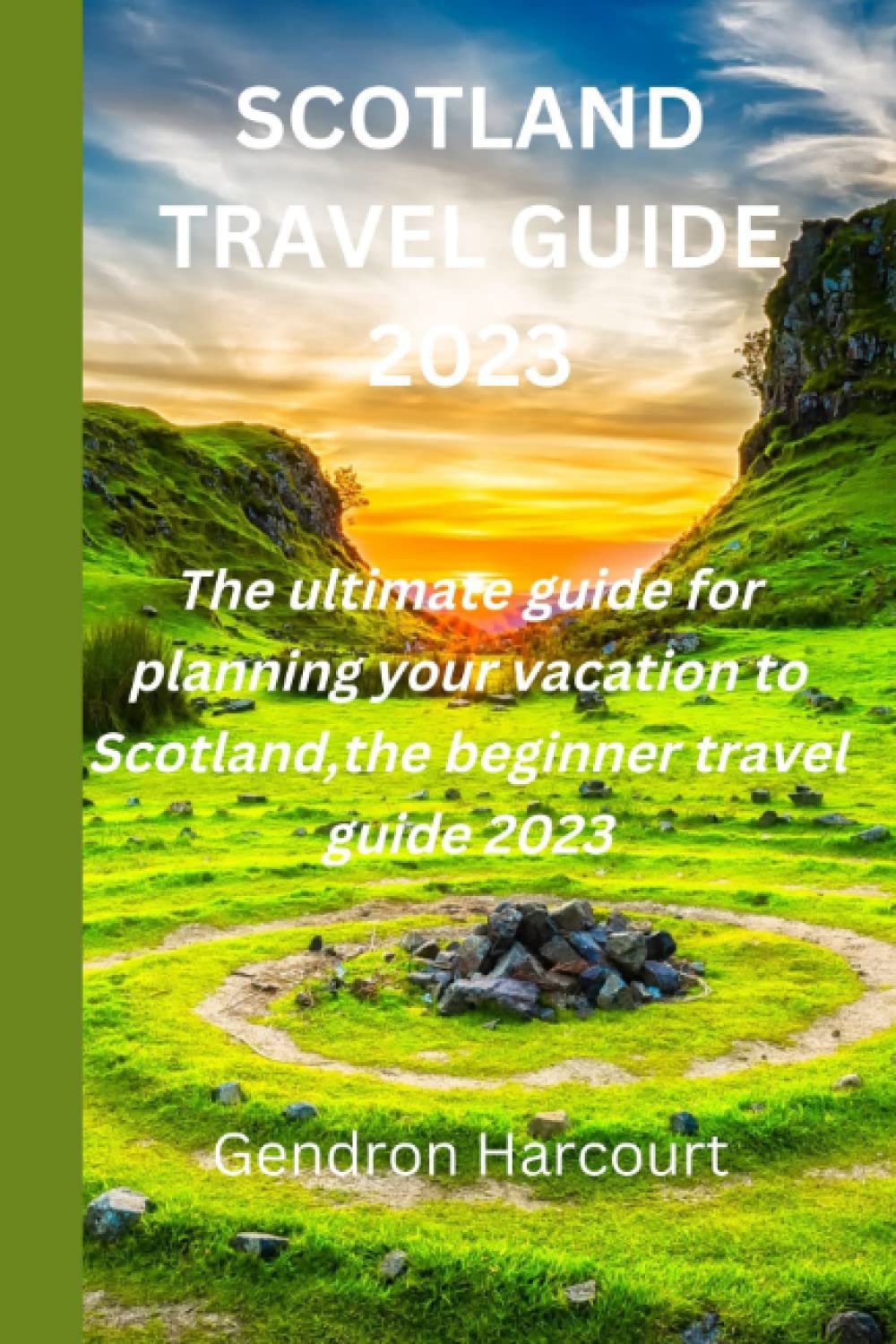 SCOTLAND TRAVEL GUIDE 2023 The ultimate guide for planning your
