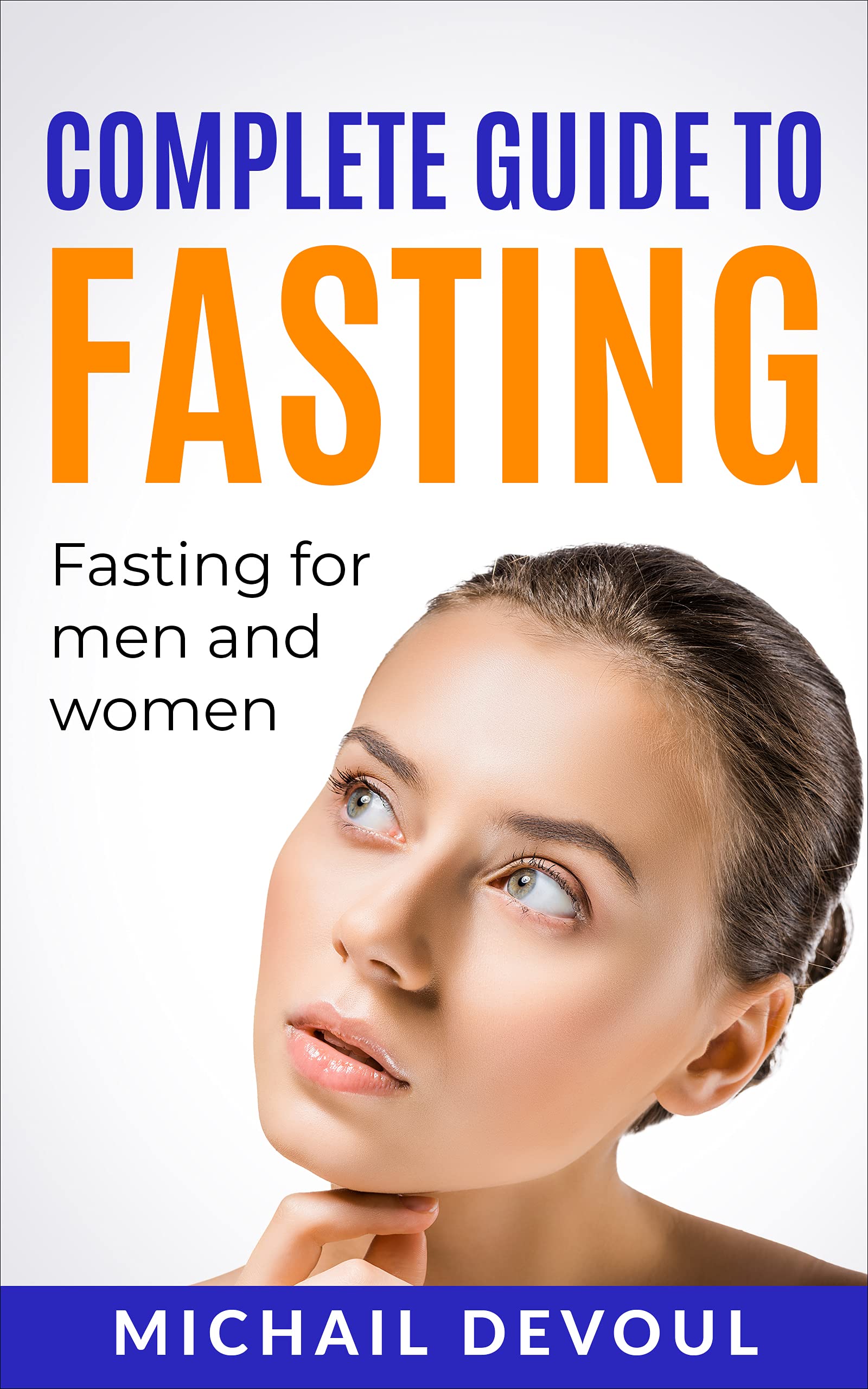 Complete Guide To Fasting Fasting For Men and Women Fasting For