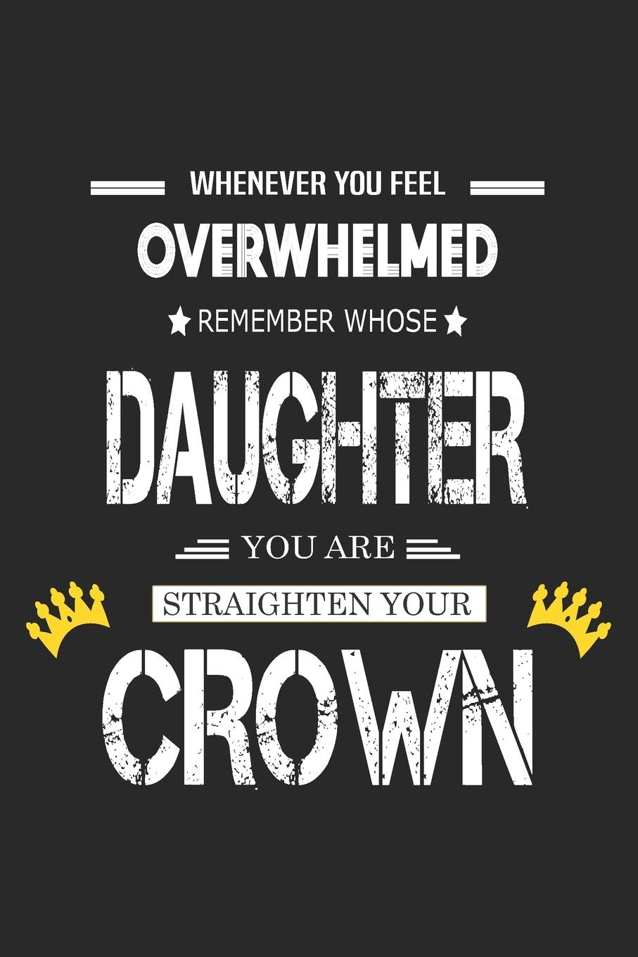 Whenever You Feel Overwhelmed, Remember Whose Daughter You Are and