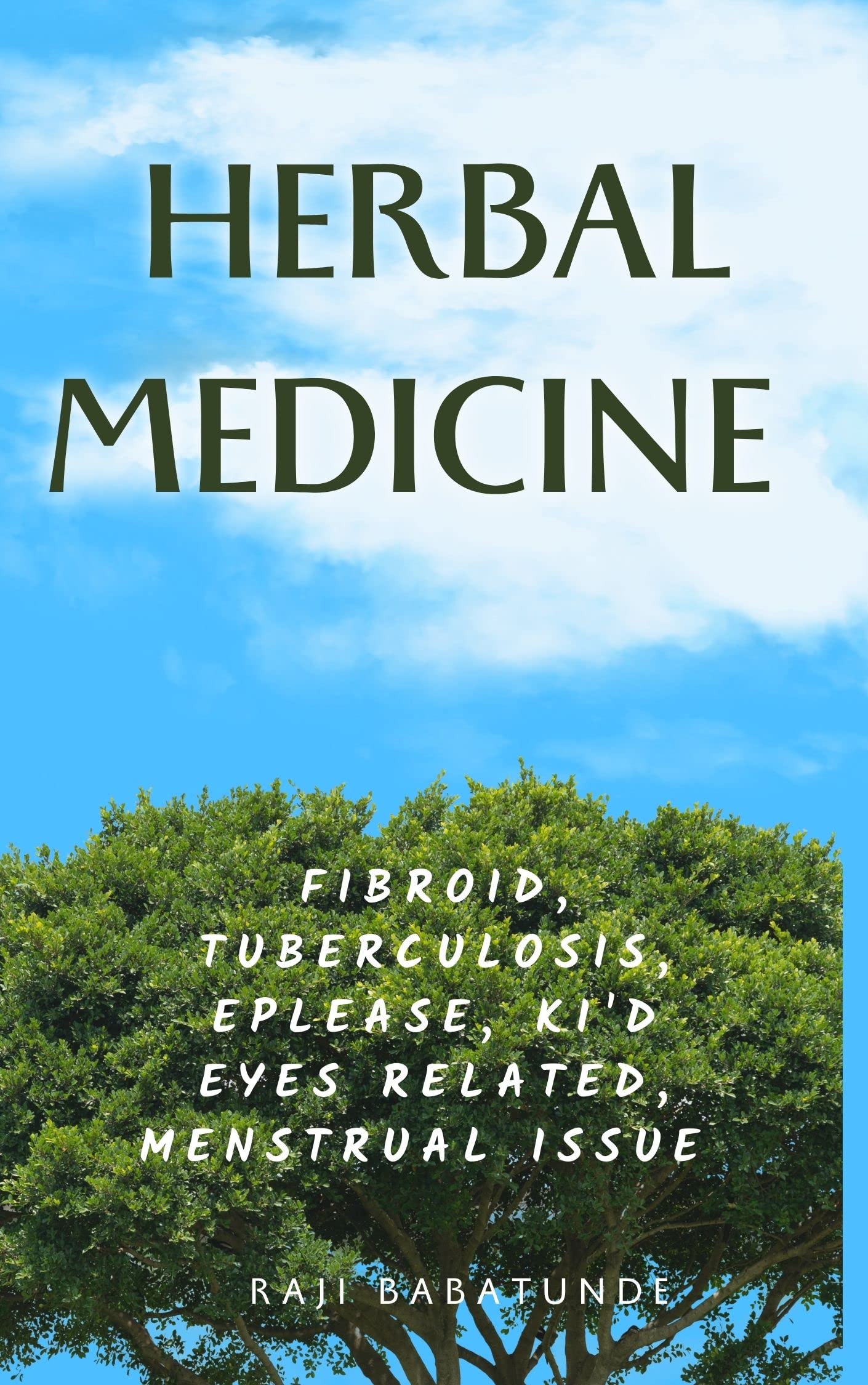 Herbal remedies Ways to cure fibroid, tuberculosis, kidney related