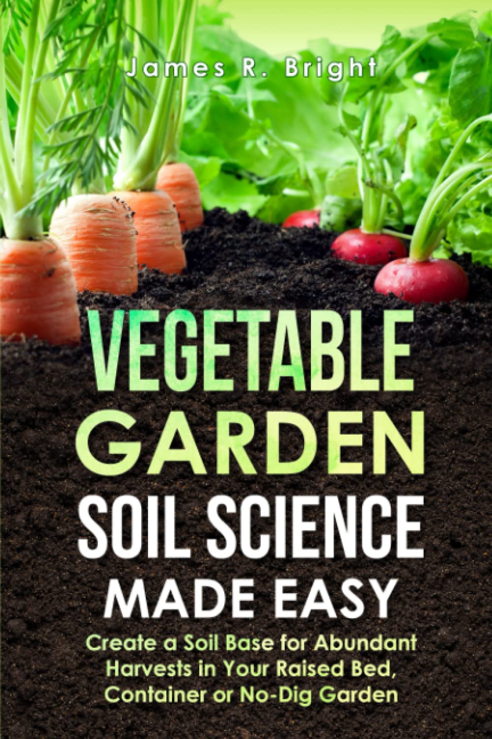 Vegetable Garden Soil Science Made Easy Create a Soil Base for