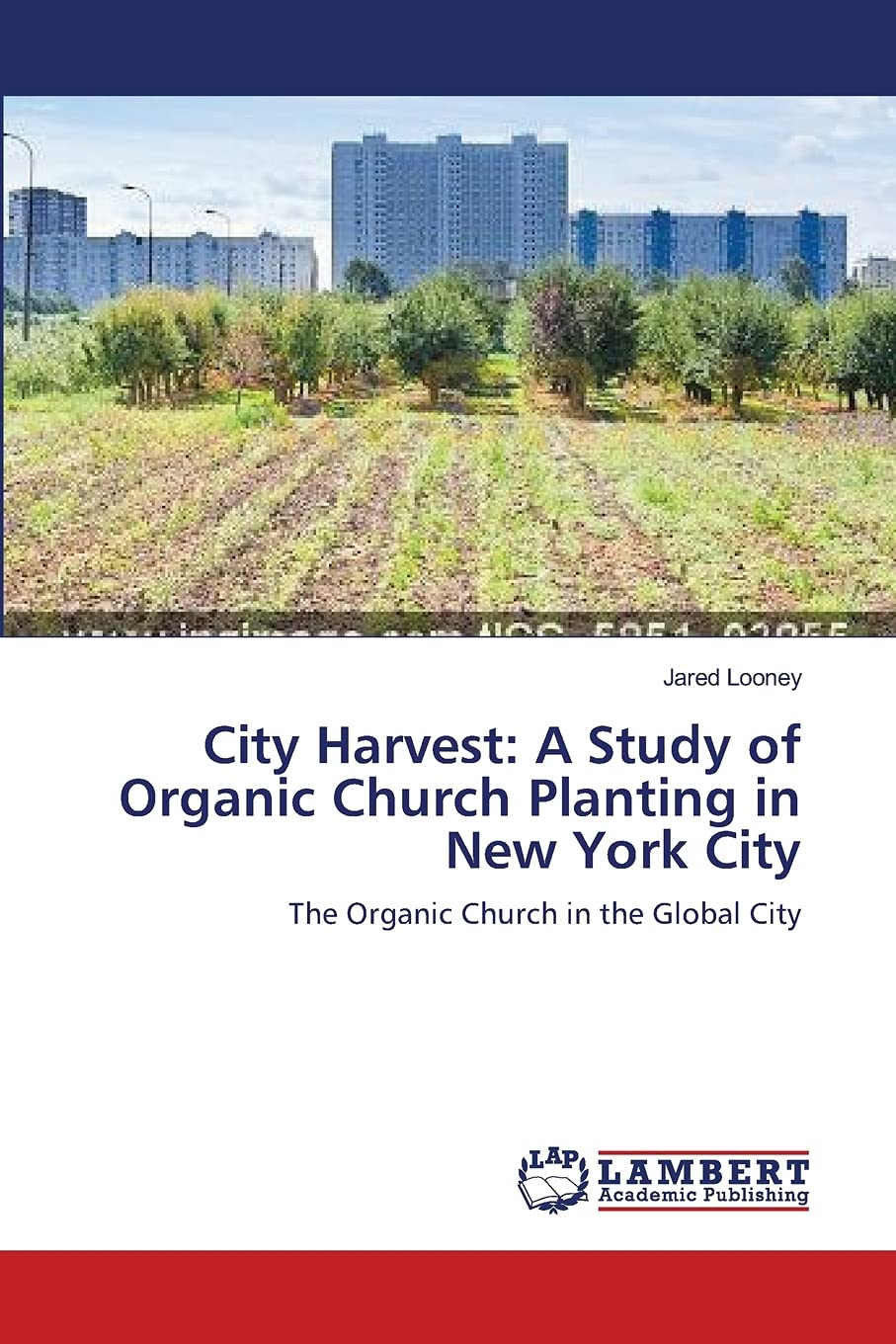 City Harvest A Study of Organic Church Planting in New York City The