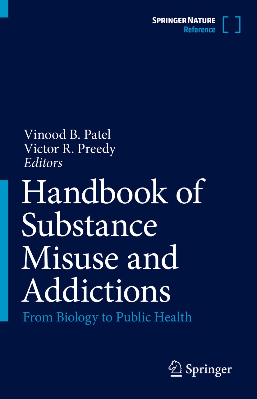 Handbook Of Substance Misuse And Addictions From Biology To Public