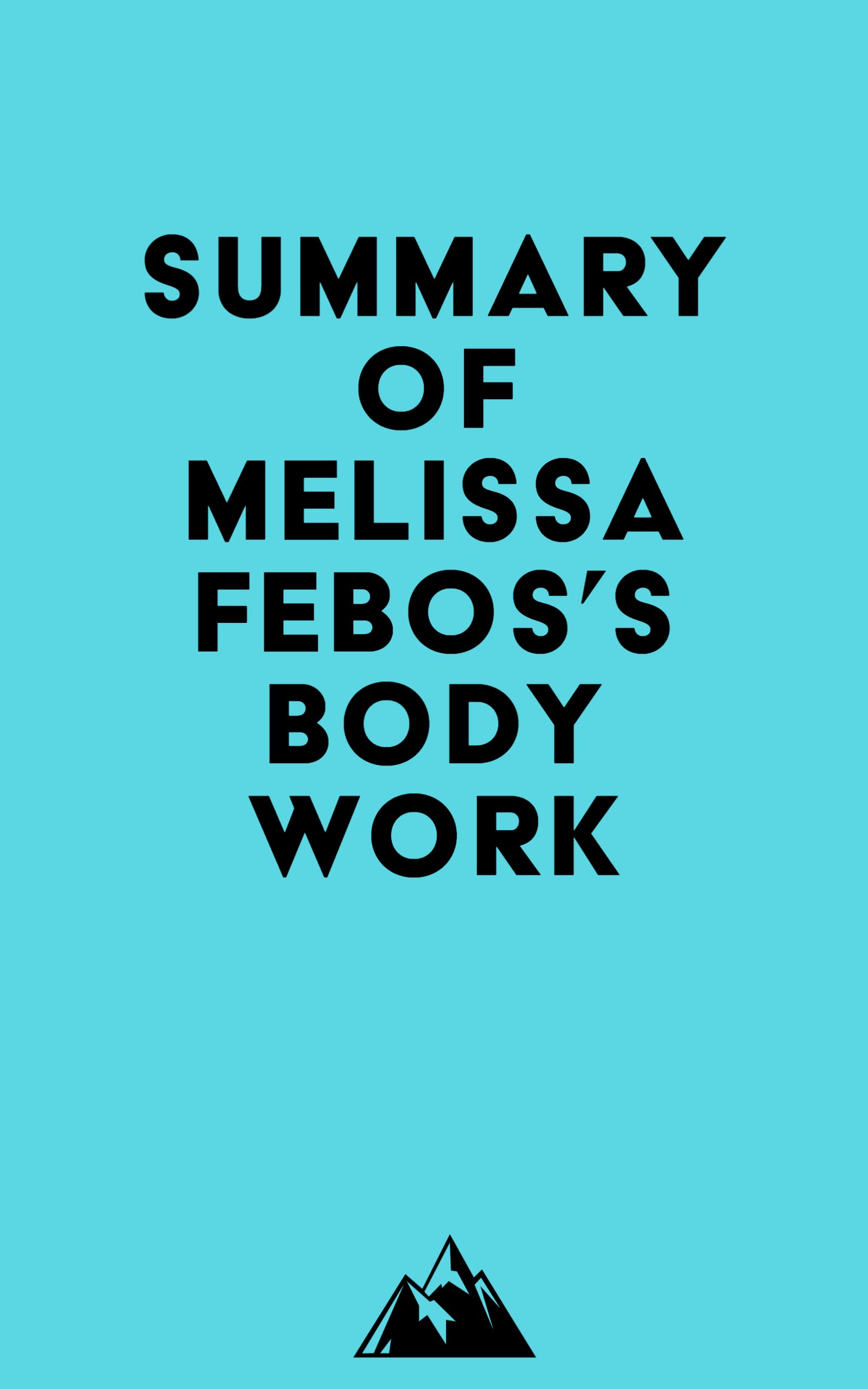 Summary of Melissa Febos's Body Work by Everest Media Goodreads