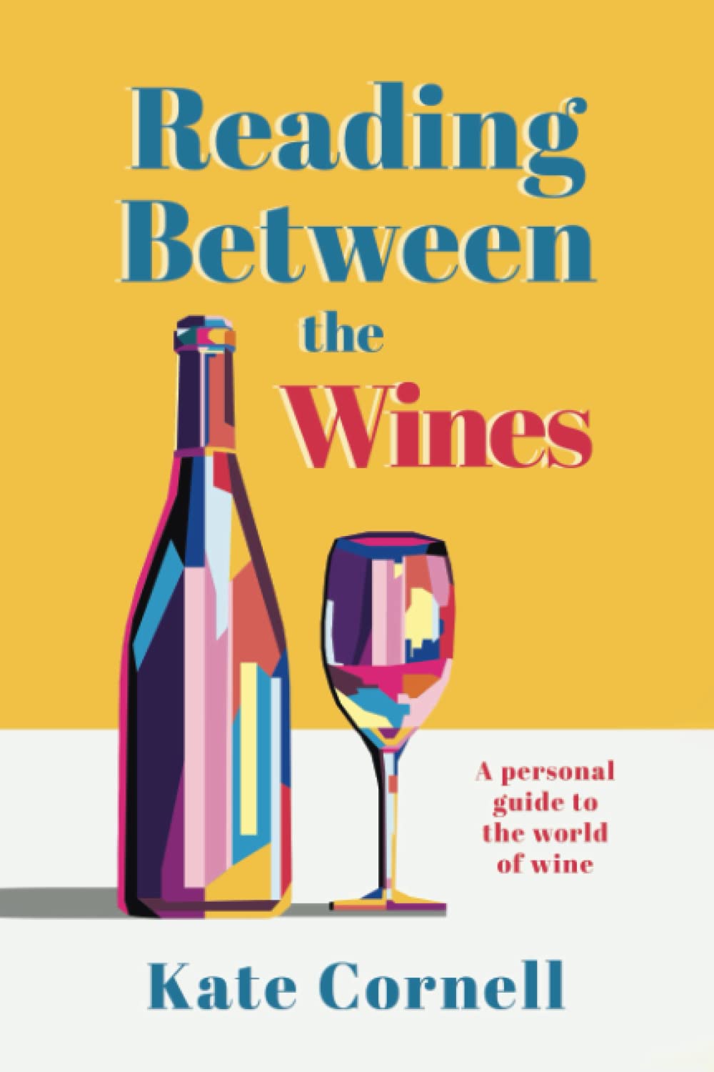 Reading Between the Wines A Personal Guide to the World of Wine by