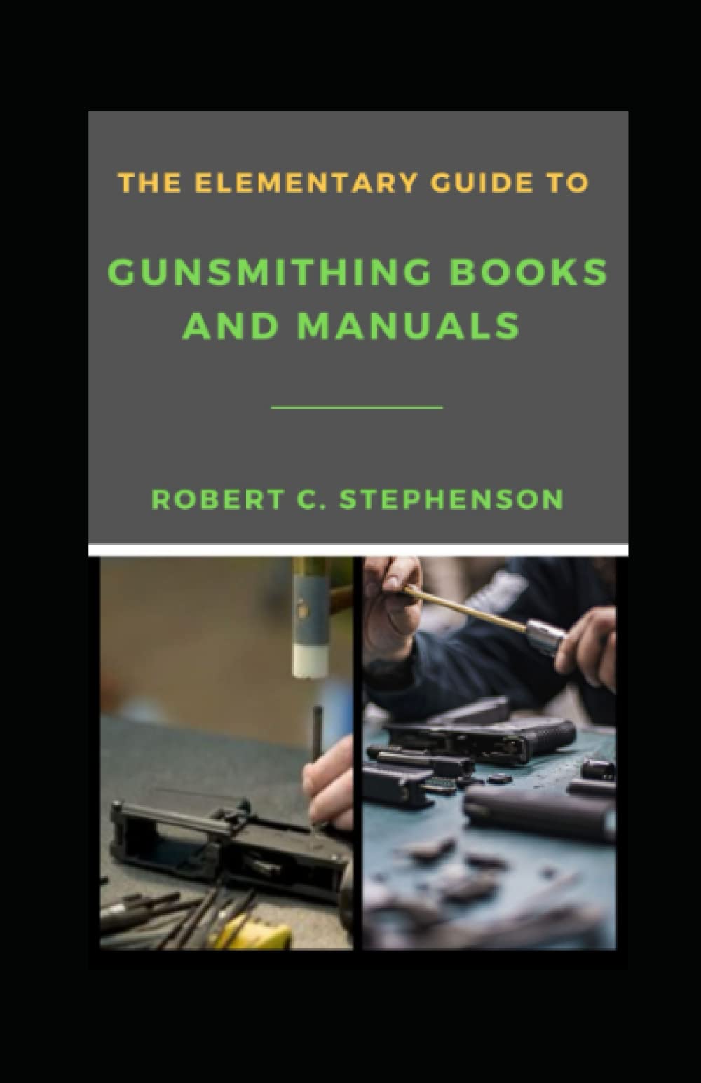 The Elementary Guide To Gunsmithing Books And Manuals by Robert C