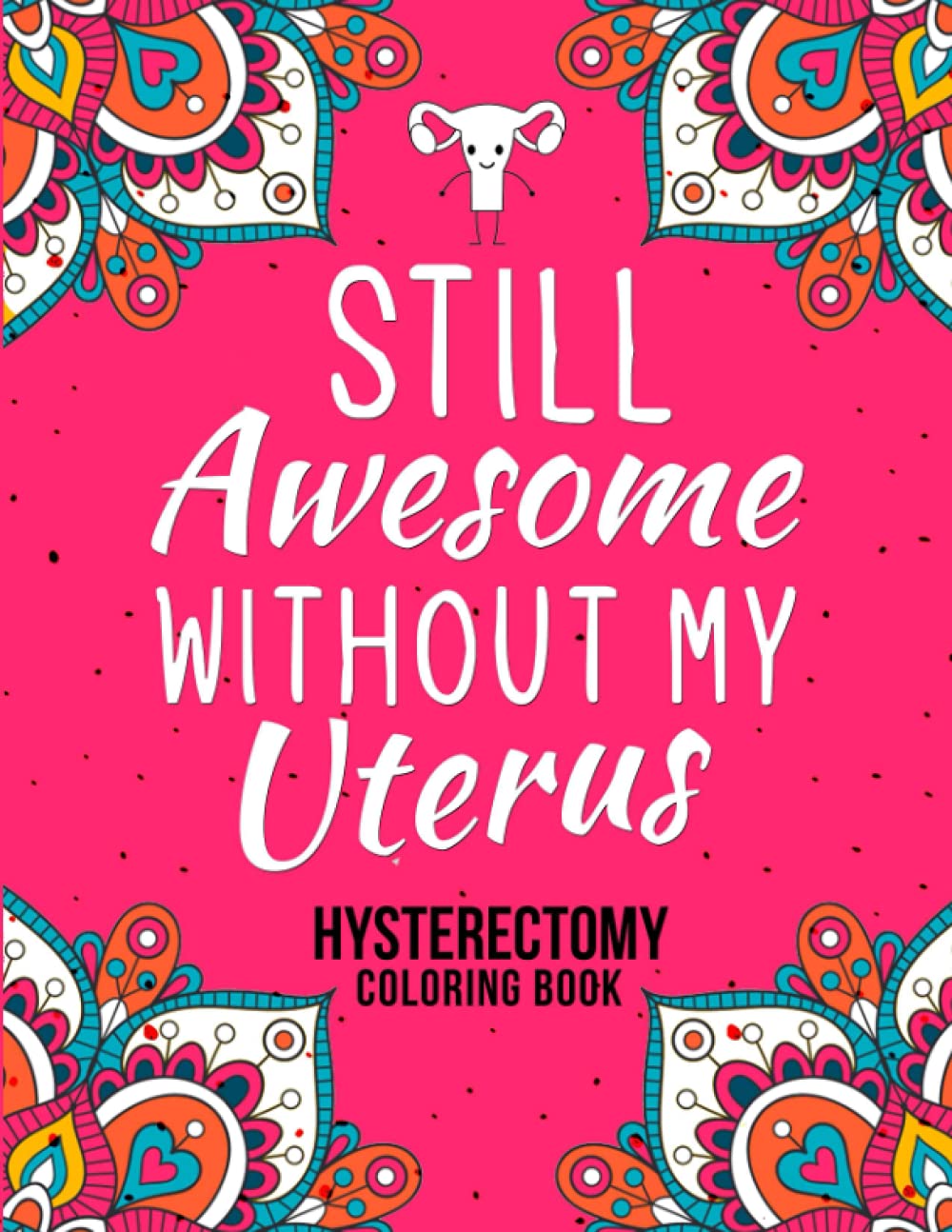 Hysterectomy Coloring Book A Humorous Adult Coloring Book for