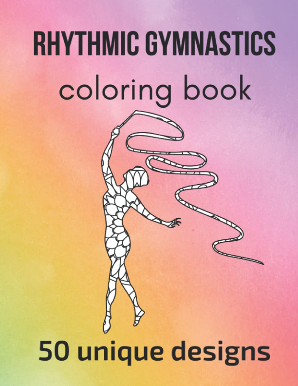 Rhythmic Gymnastics Coloring Book: 50 unique designs - teen and adult ...