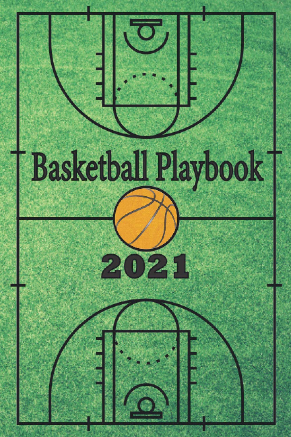 Basketball Playbook 2021 Notebook 6" x 9" 110 Full Page for Drawing Up