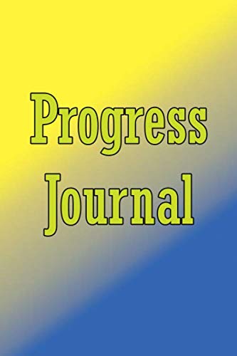 Progress Journal: Progress Journal for students, teachers, creatives ...