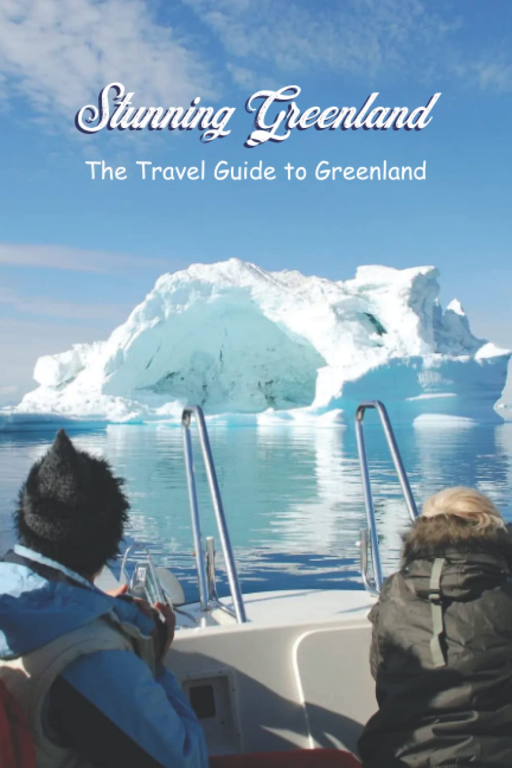 Stunning Greenland The Travel Guide to Greenland Things you must know