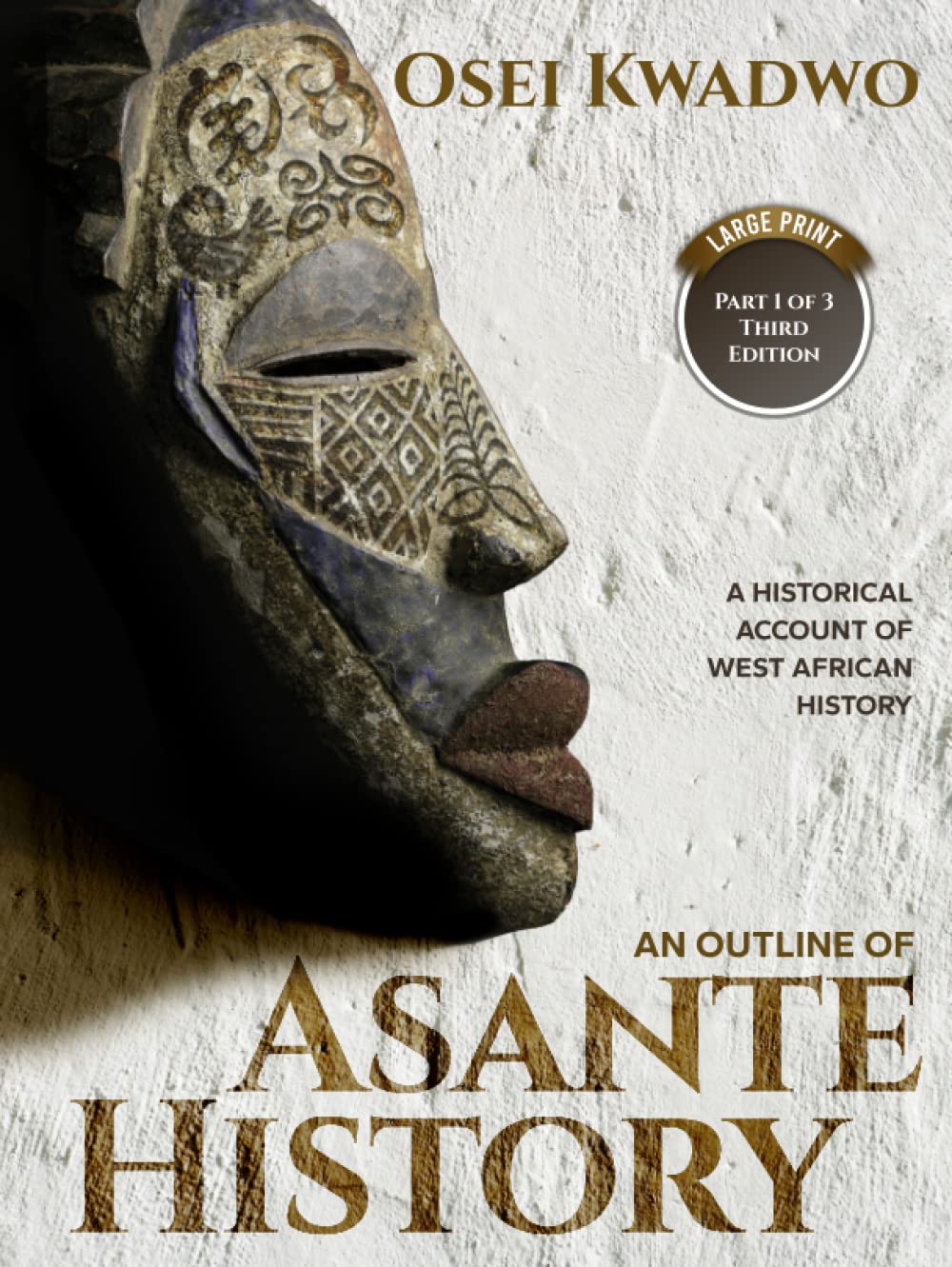 An Outline of Asante History Part 1 of 3 Third Edition A historical