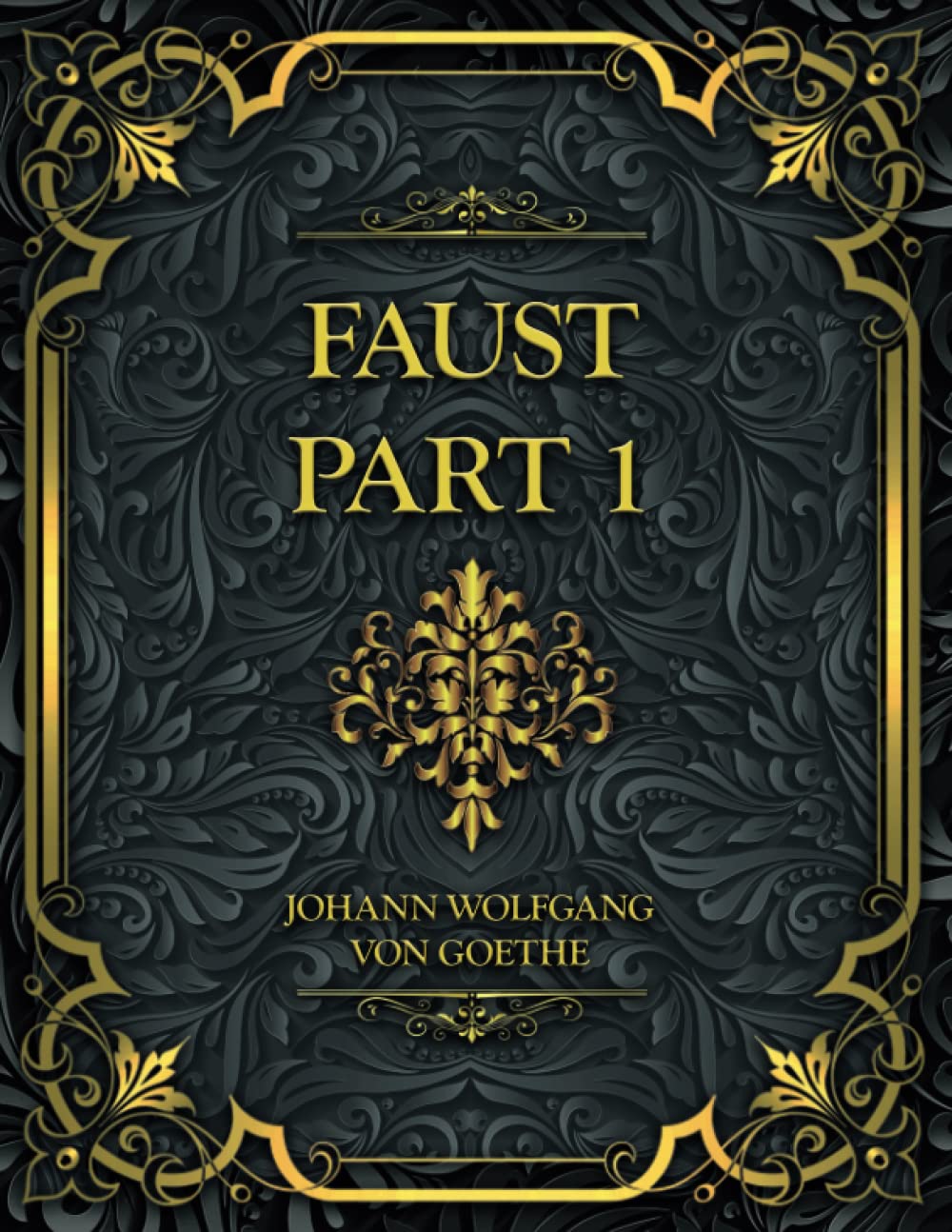Faust — Part 1 Johann Wolfgang von Goethe by Johann Wolfgang von