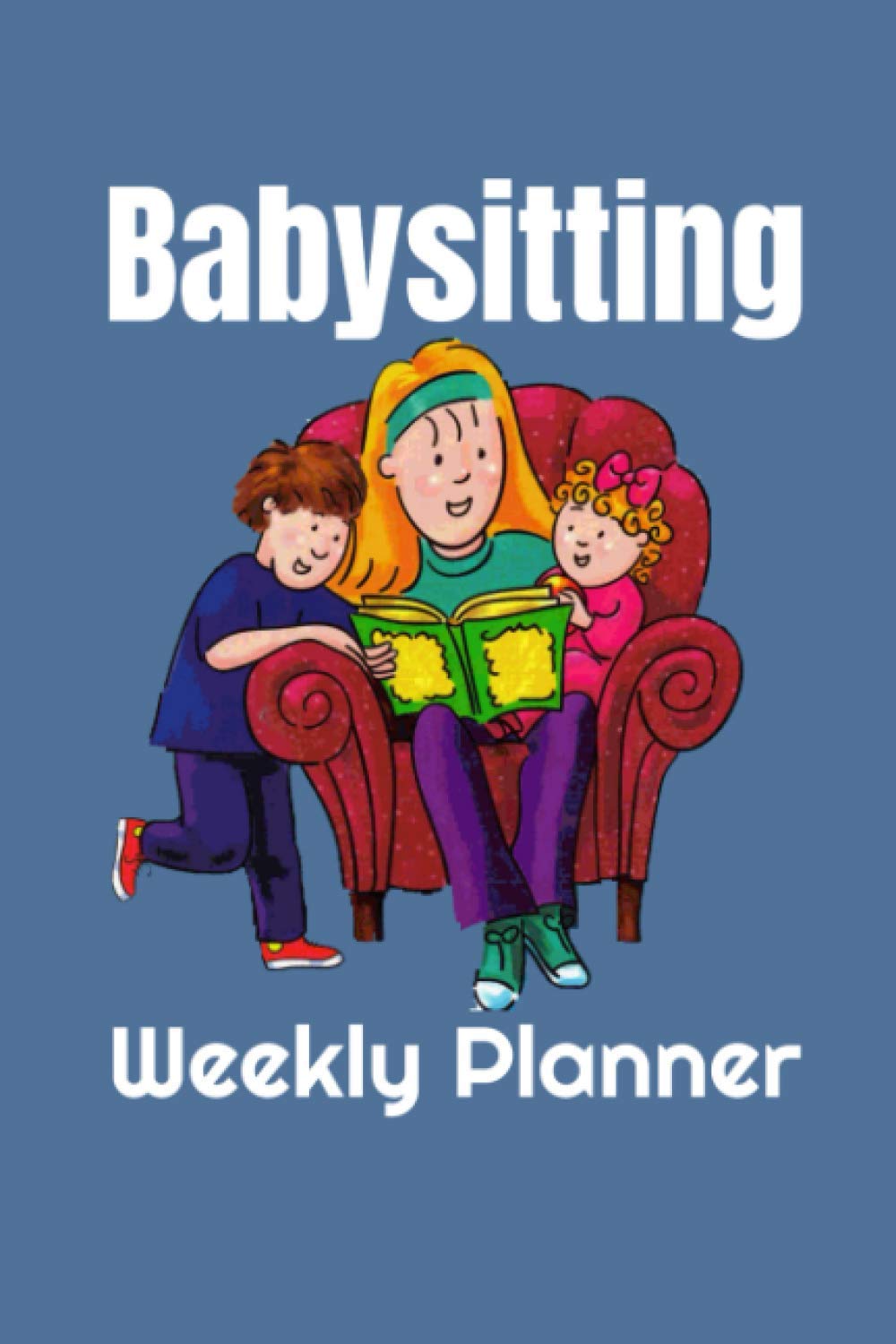 The Babysitting Teen Weekly Planner For the Babysitting Teenage