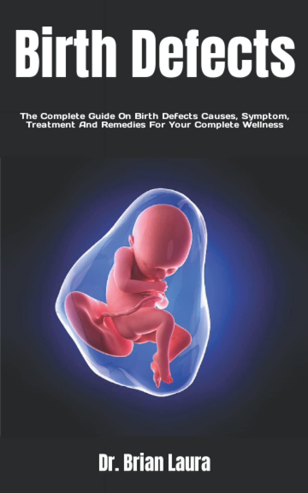 Birth Defects The Complete Guide On Birth Defects Causes, Symptom