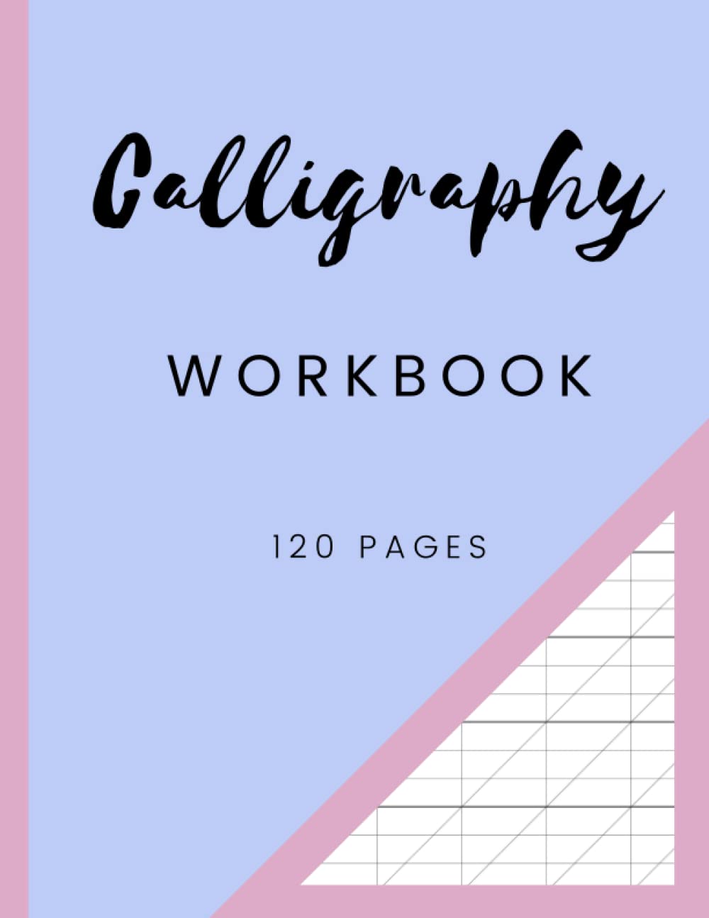 Calligraphy Workbook: 120 Sheet Pages of Calligraphy Writing Paper ...