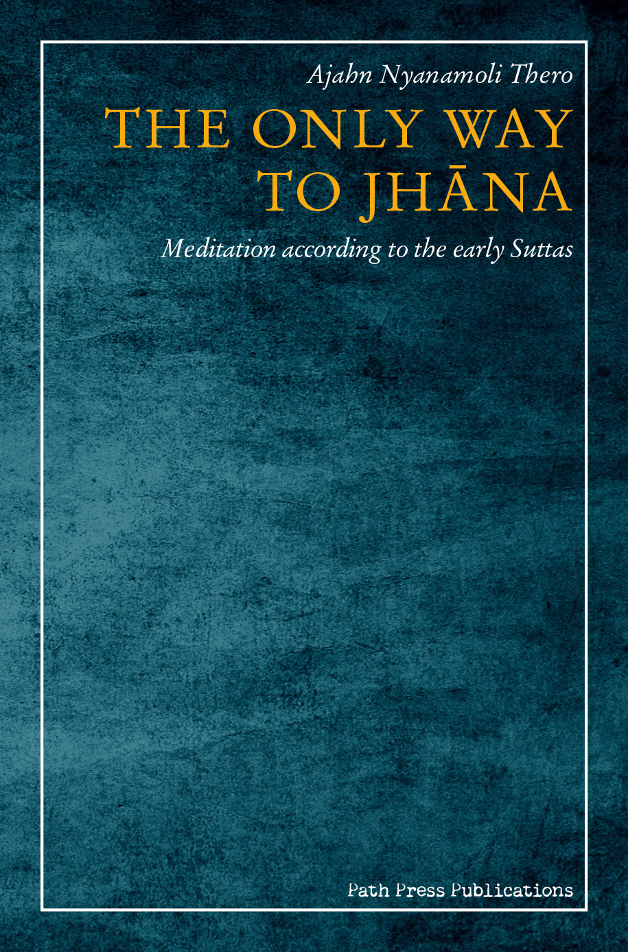 The only way to jhāna: Meditation according to the early Suttas