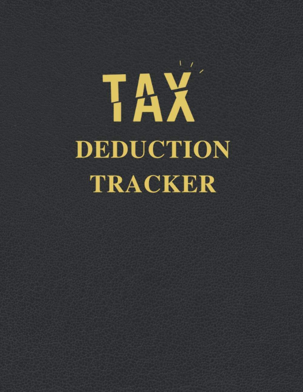 Tax Deduction Tracker A Logbook To Keep Track Of All Your Expenses To