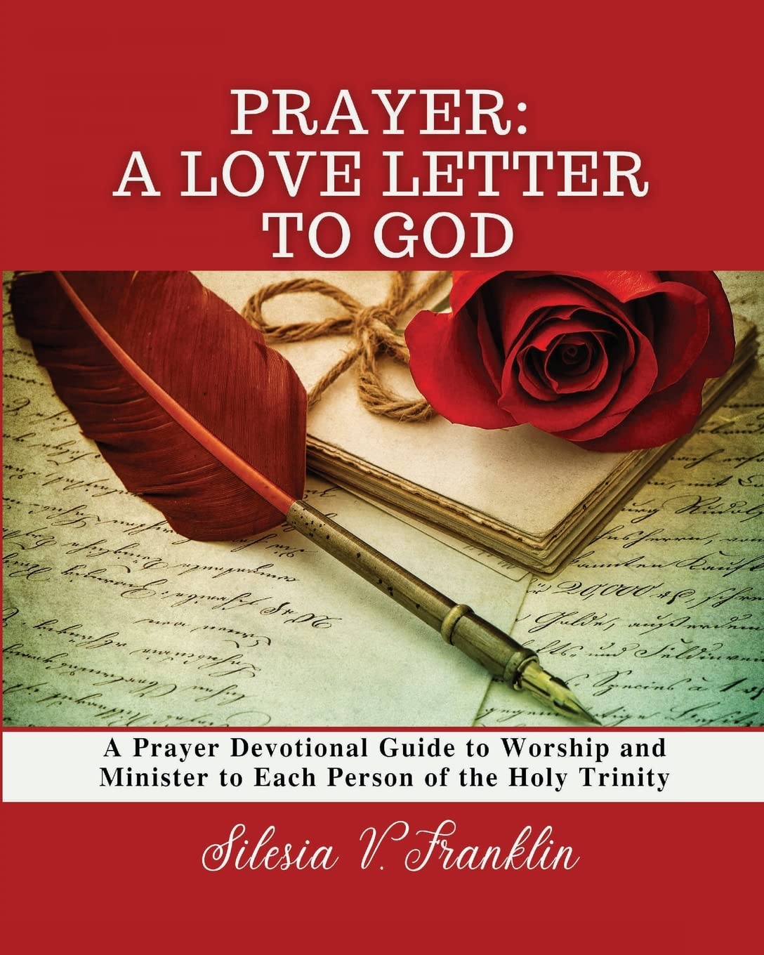 Prayer, A Love Letter to God A Prayer Devotional Guide to Worship and