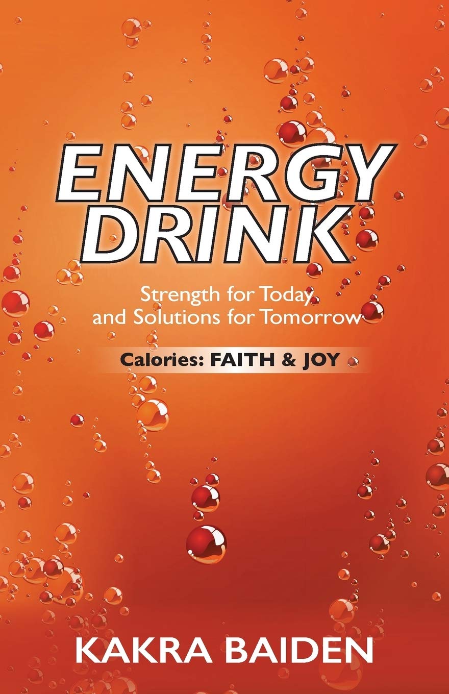 ENERGY DRINK CALORIES FAITH AND JOY by Kakra Baiden Goodreads