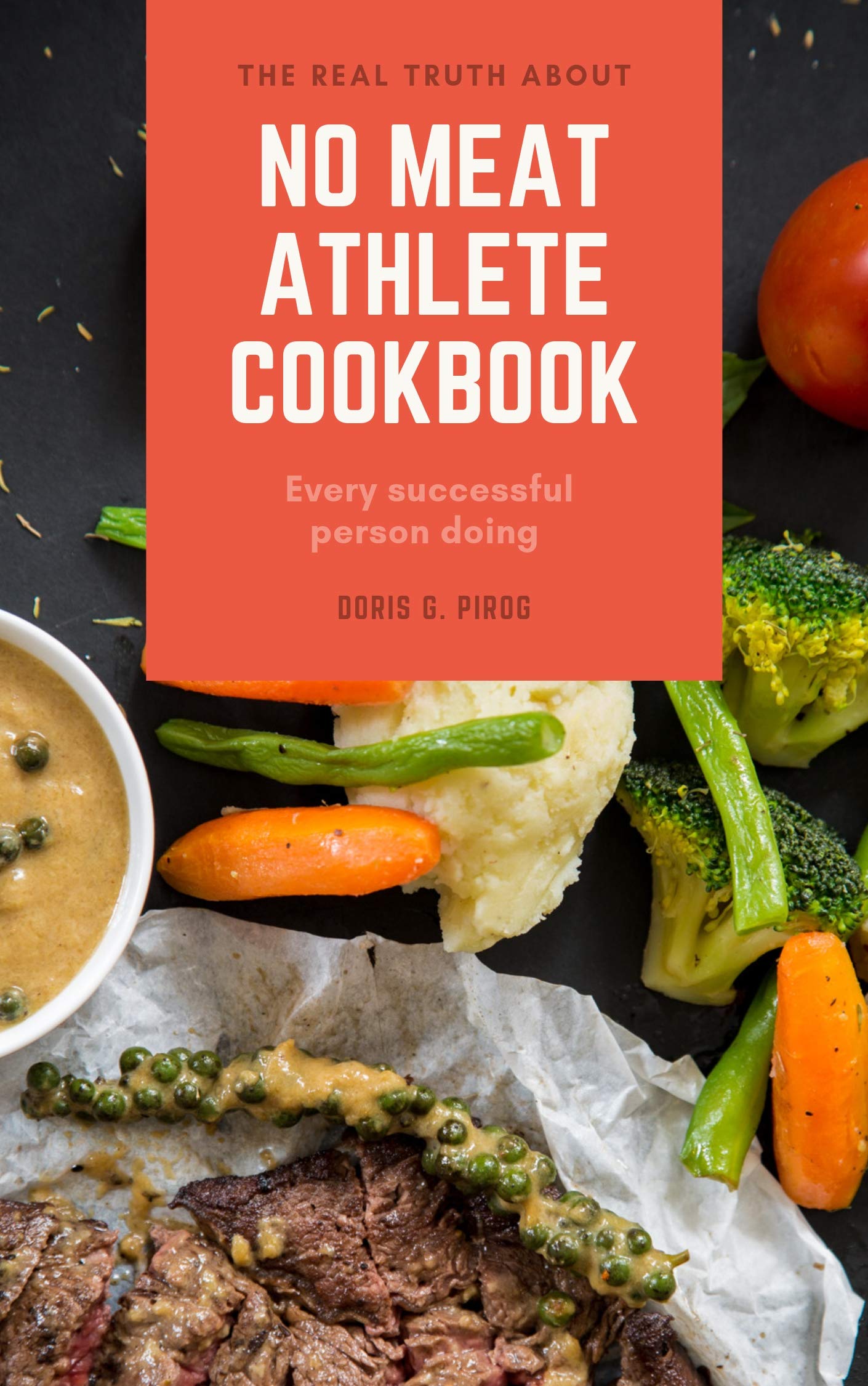 No Meat Athlete Cookbook The Real Truth About No Meat Athlete Cookbook