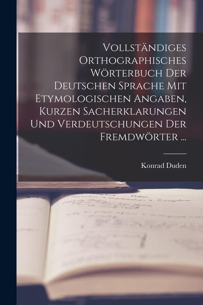 Vollständiges Orthographisches Wörterbuch Der Deutschen Sprache Mit