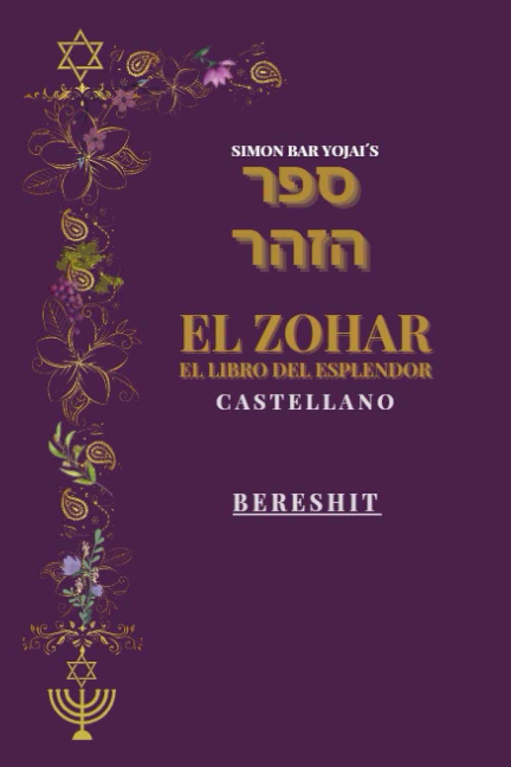 El Zohar El Libro del Esplendor Castellano. Tomo II. Bereshit by Rabí Simón Bar Yojai Goodreads El Zohar El Libro del Esplendor Castellano. Tomo II. Bereshit by Rabí Simón Bar Yojai Goodreads
