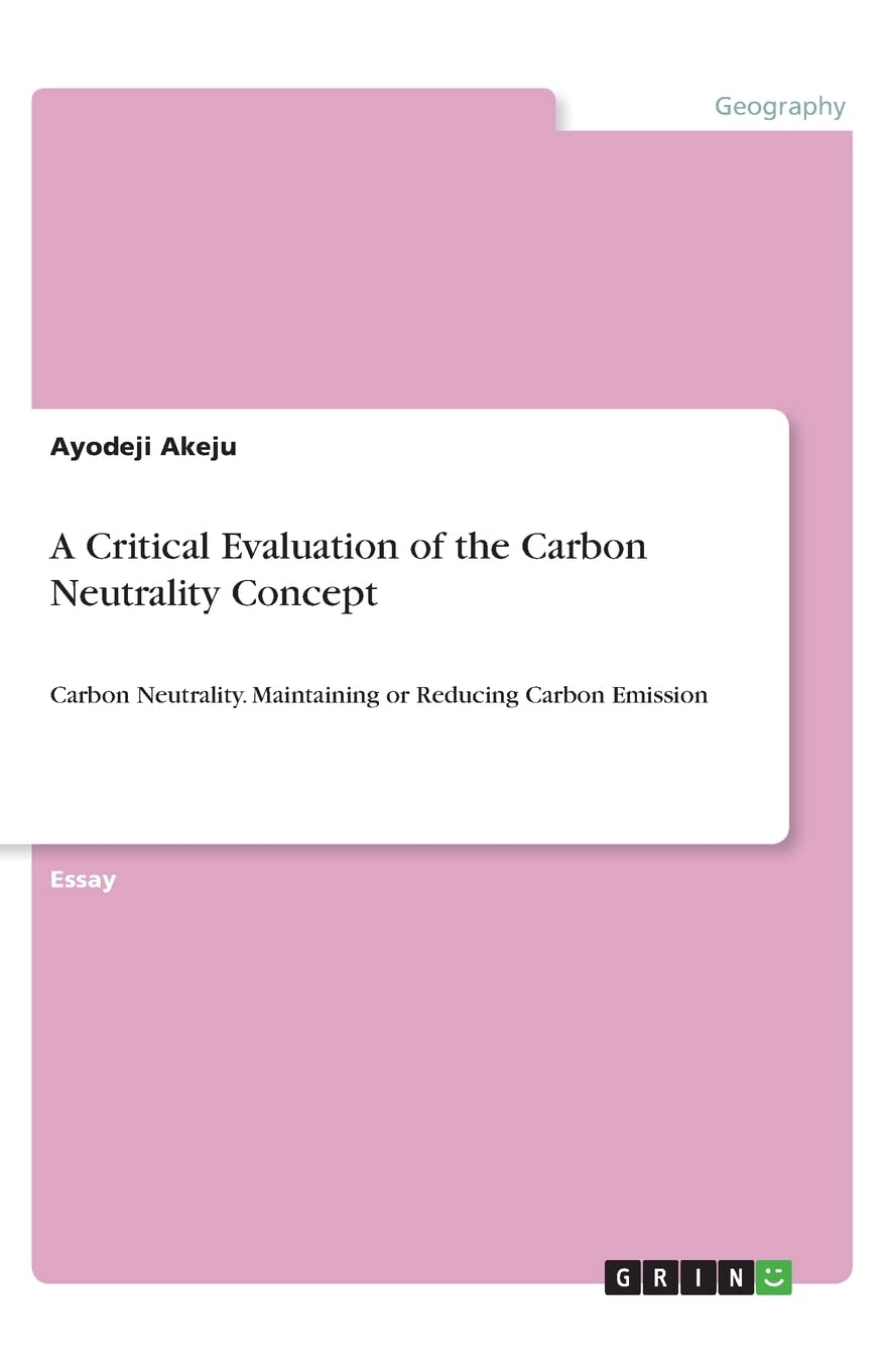 A Critical Evaluation of the Carbon Neutrality Concept Carbon