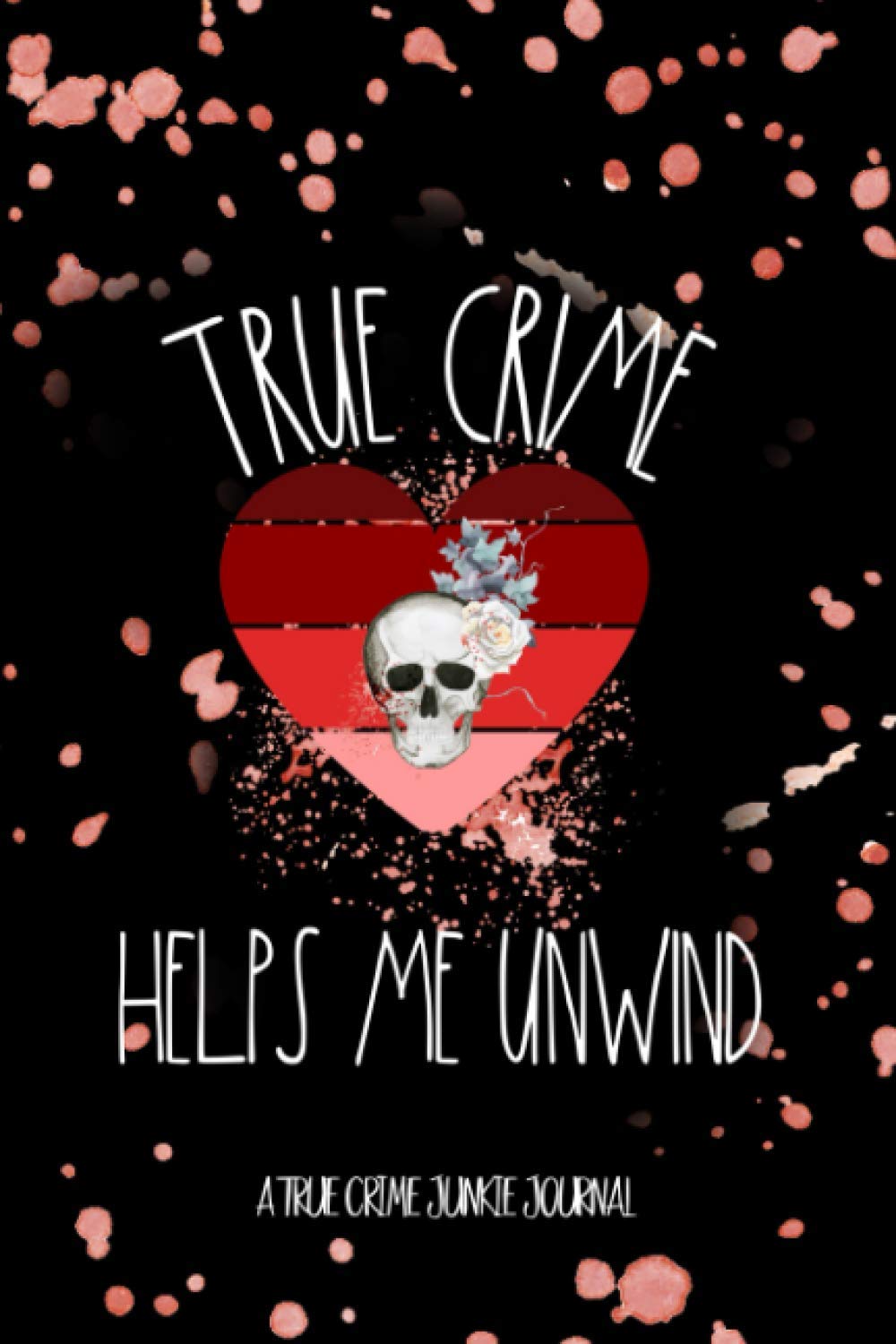 true-crime-helps-me-unwind-a-true-crime-junkie-journal-funny-true