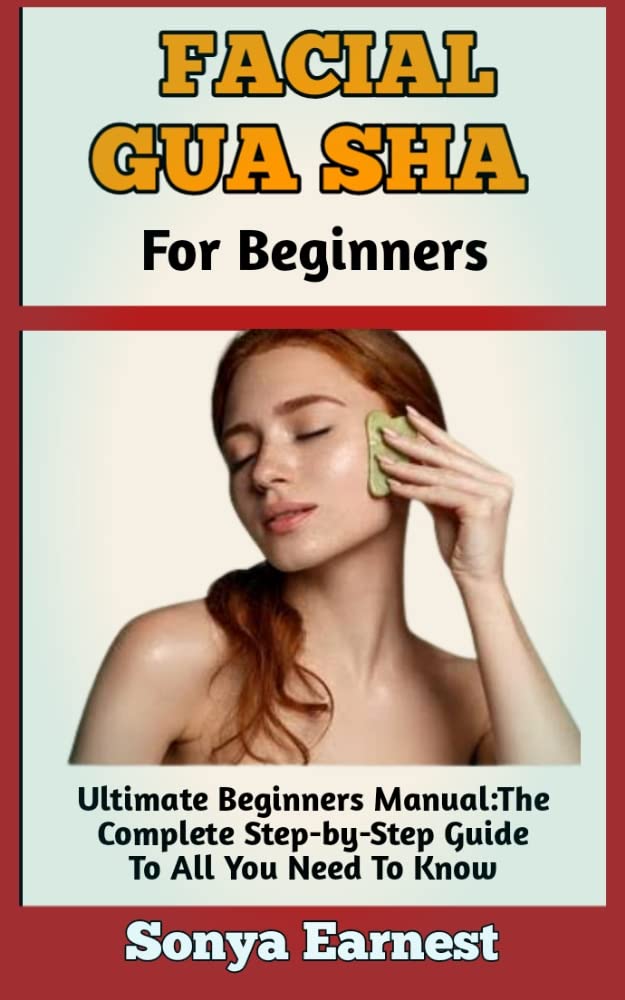 FACIAL GUA SHA FOR BEGINNERS The StepbyStep Guide To