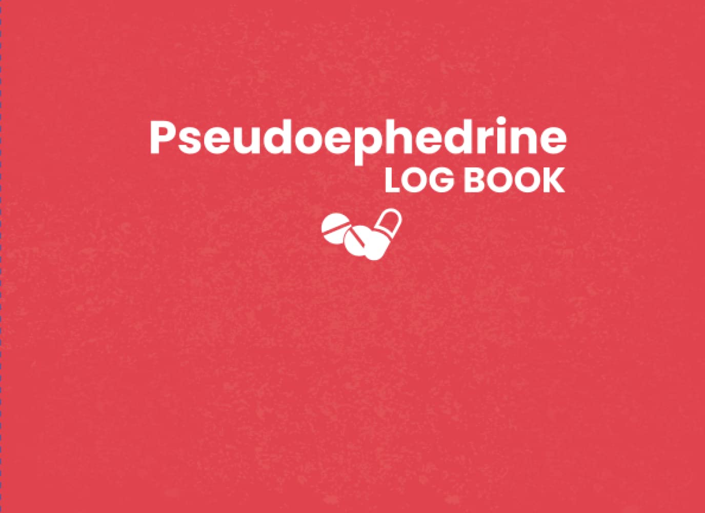 Pseudoephedrine Log Book Pseudoephedrine and Drugs Log Book to Keep