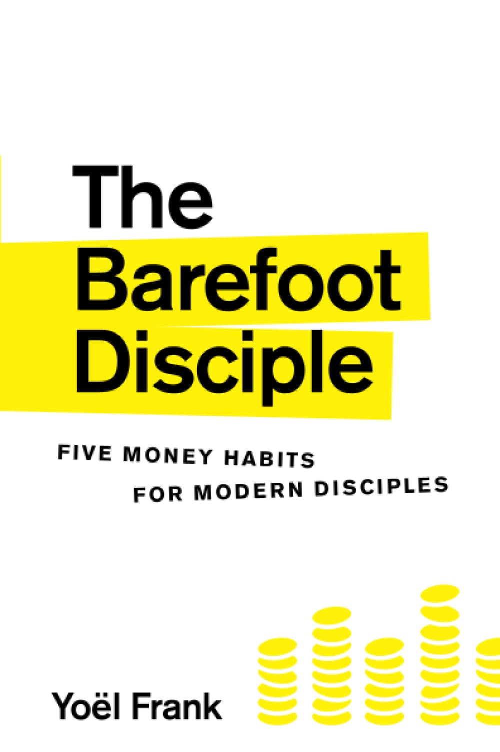 The Barefoot Disciple: Five Money Habits for Modern Disciples