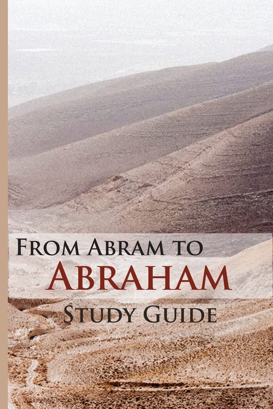 From Abram To Abraham Study Guide by Flying Eagle Publications Goodreads