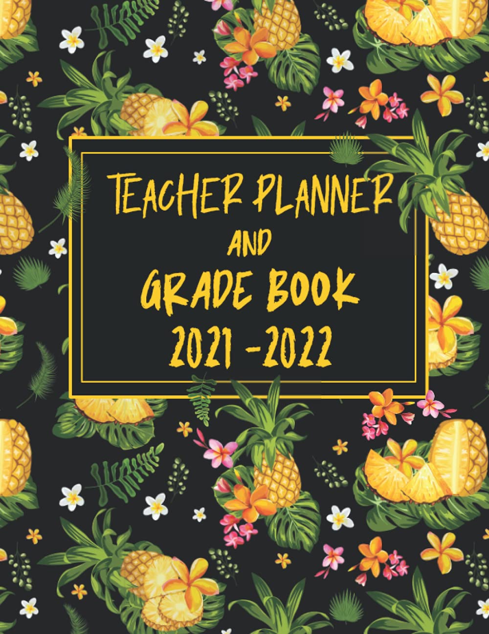 Teacher Planner And Grade Book 20212022 Pineapple Teacher Planner