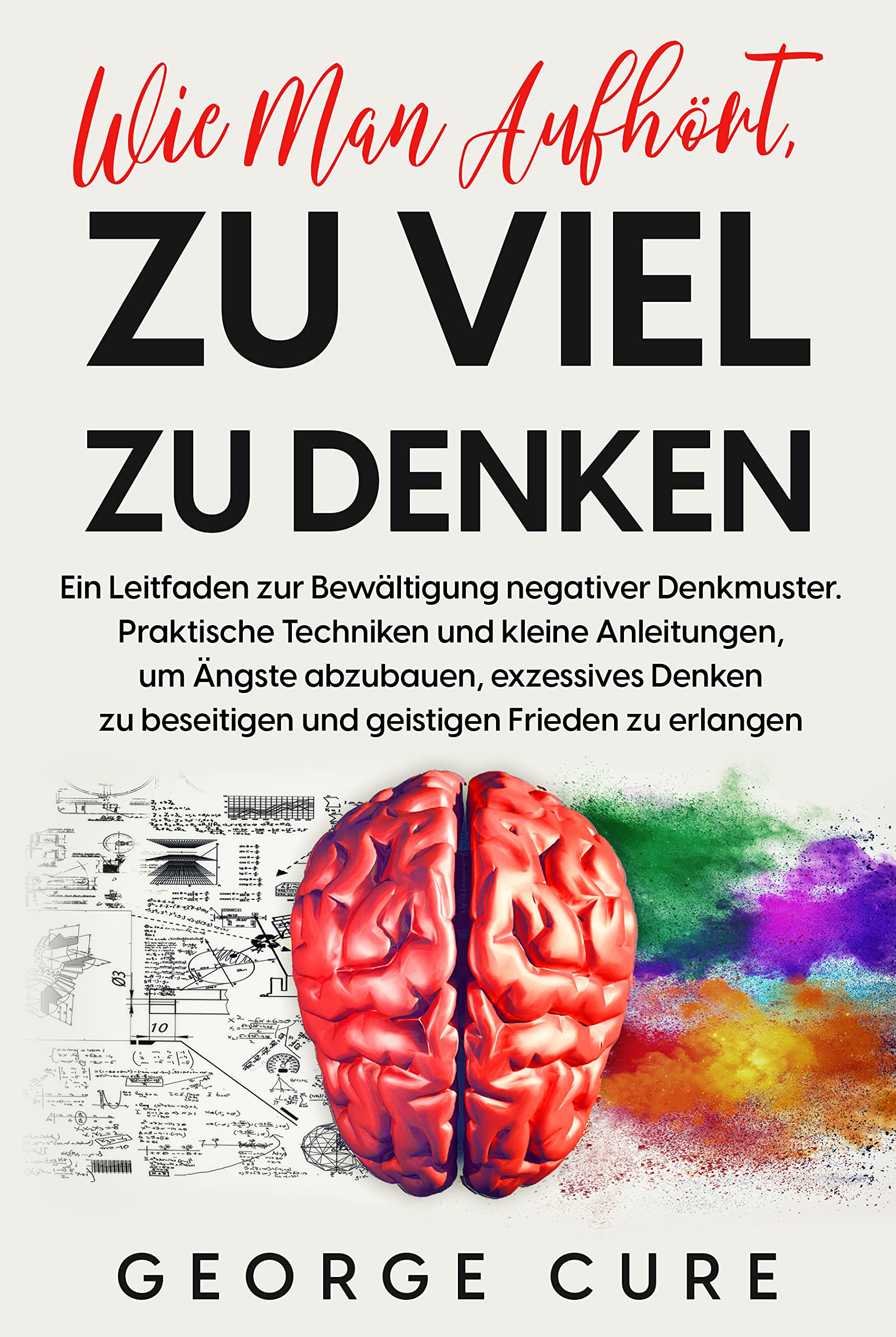 Wie Man Aufhört, Zu Viel Zu Denken : Ein Leitfaden zur Bewältigung ...