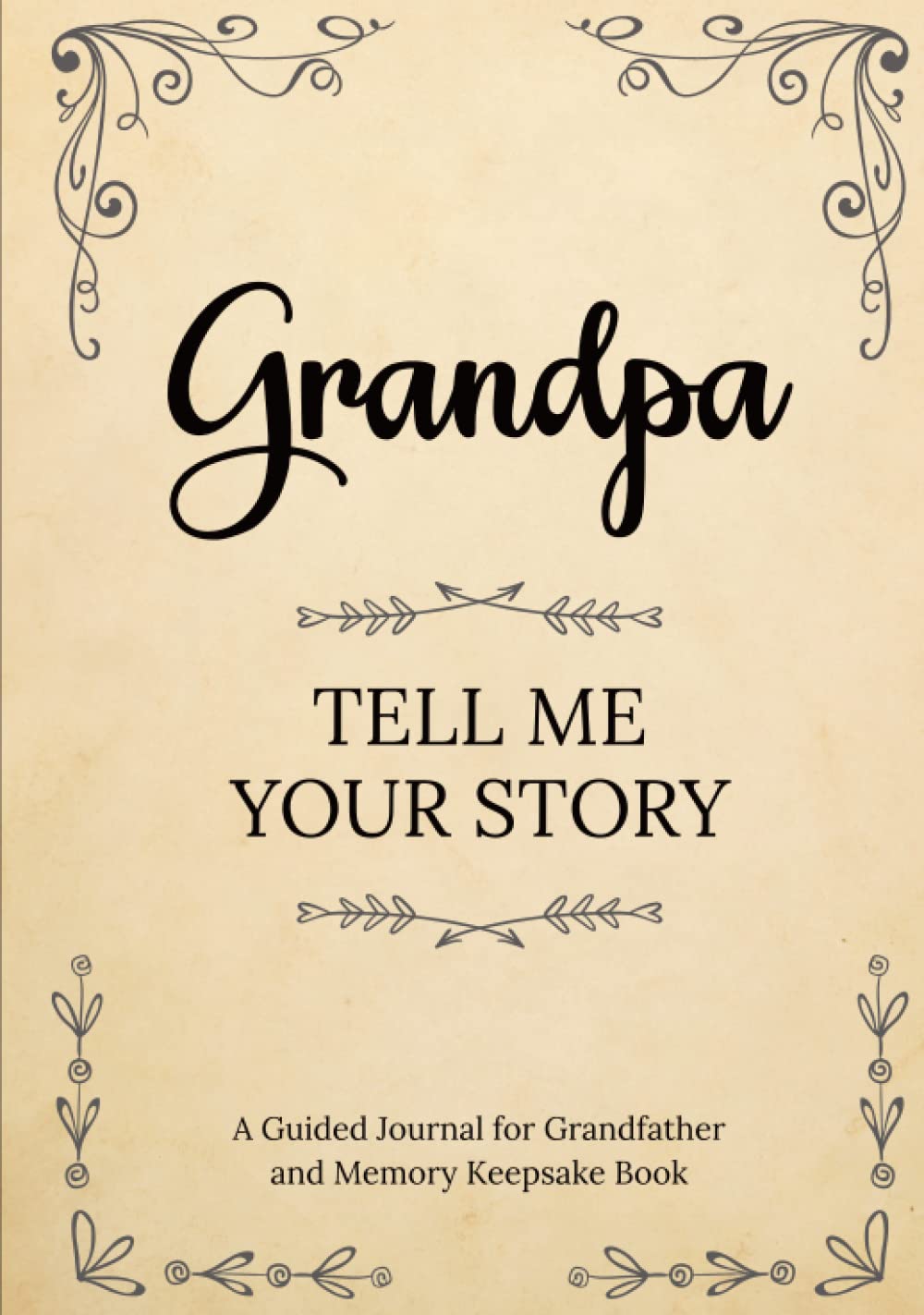 Grandpa Tell Me Your Story A Guided Journal For Grandfather And Memory Grandpa tell me your story a guided journal for grandfather and memory
