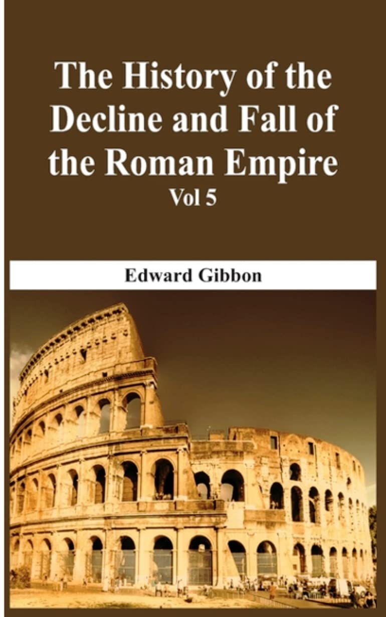The History of the Decline and Fall of the Roman Empire Volume 5 by ...