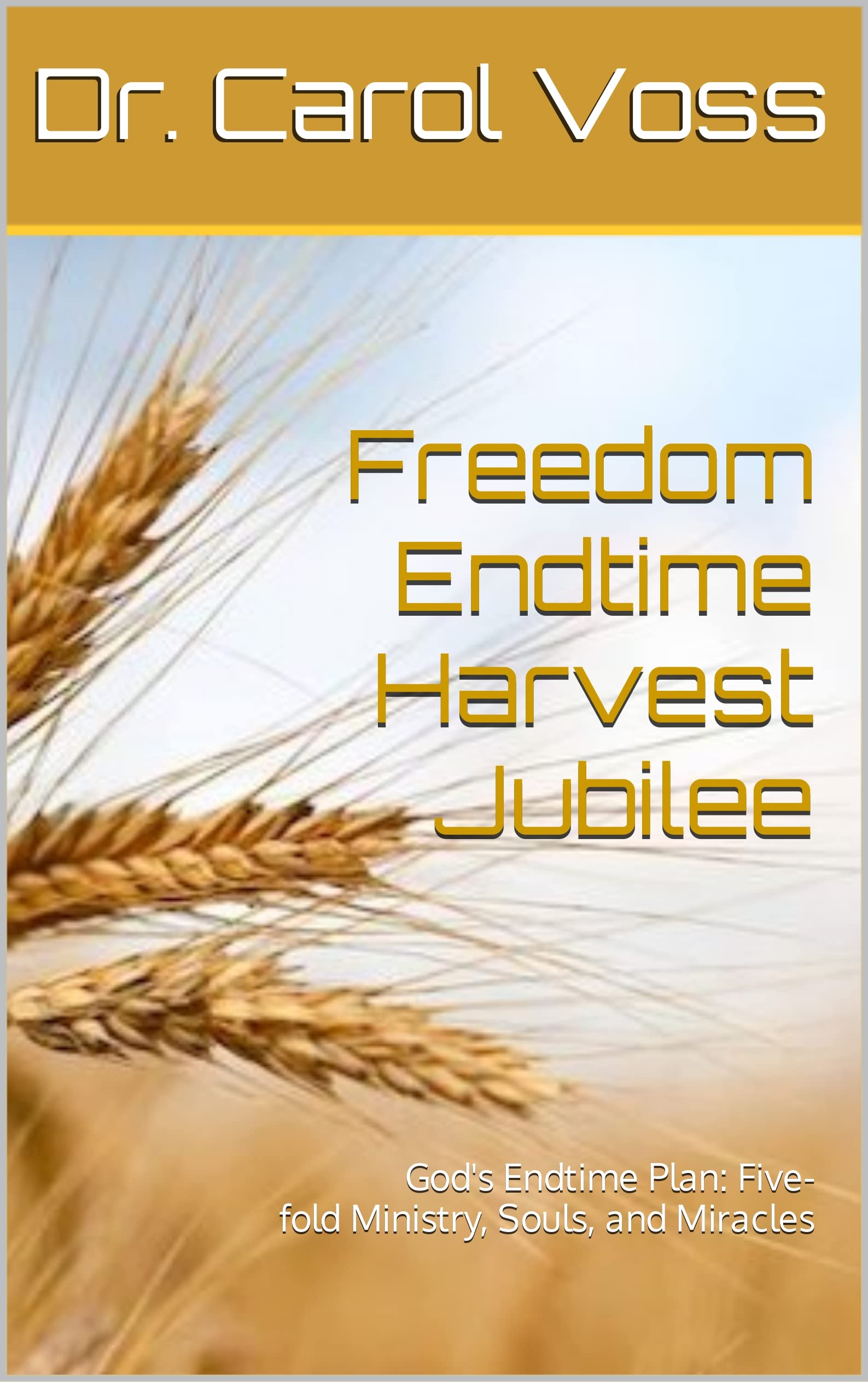 Freedom Endtime Harvest Jubilee God's Endtime Plan Introducing Five