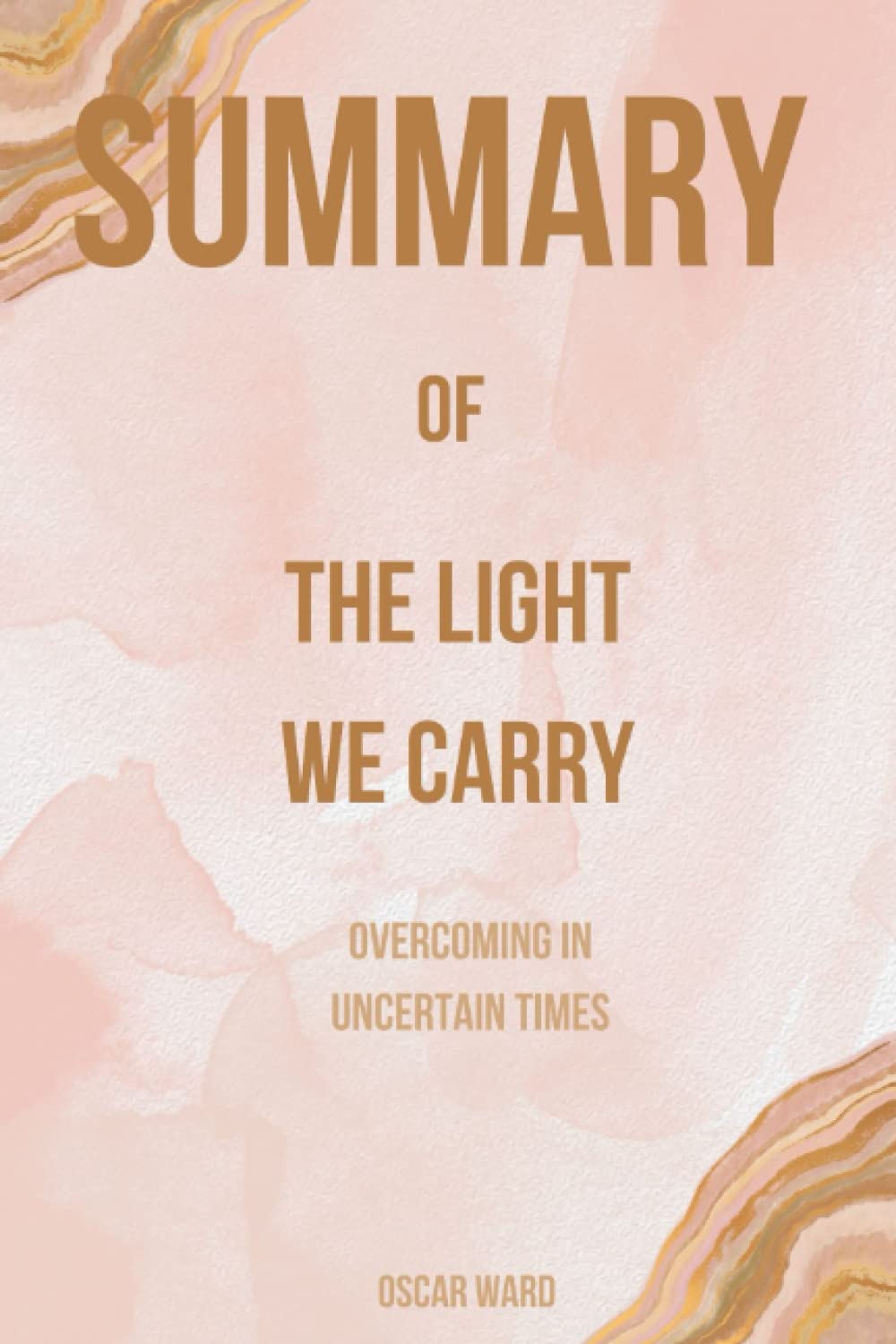 Summary Of The Light We Carry In Uncertain Times. By