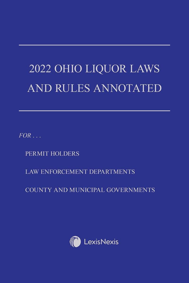 Ohio Liquor Laws and Rules Annotated 2022 Edition by LexisNexis