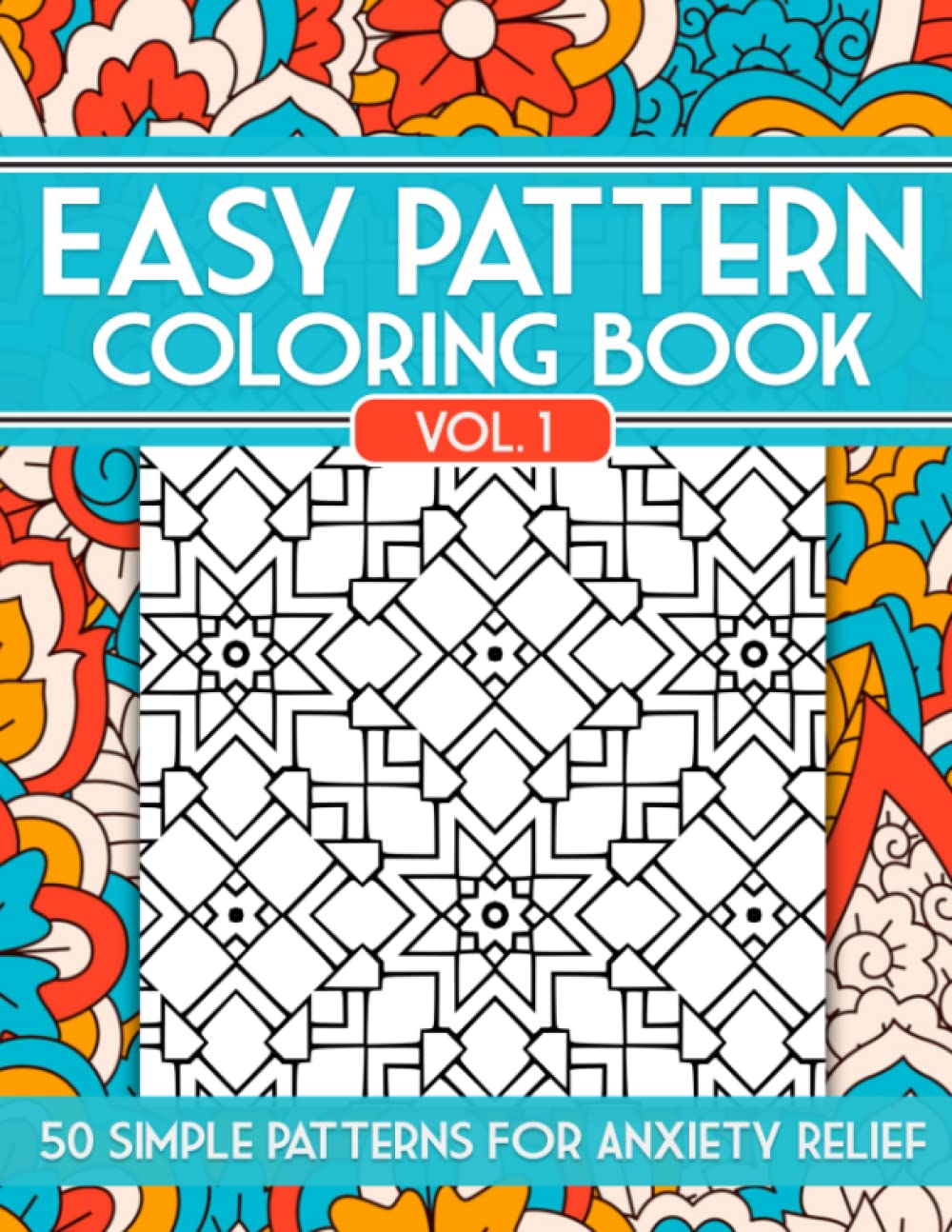 Easy Pattern Coloring Book: 50 Simple Patterns For Anxiety Relief ...