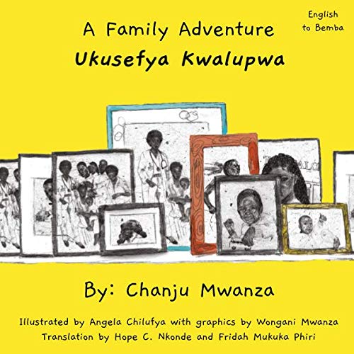A Family Adventure Ukusefya Kwalupwa English to Bemba by Chanju Mwanza