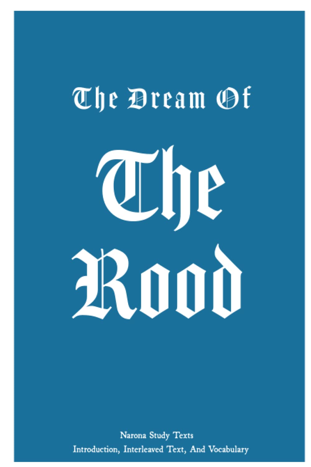 The Dream Of The Rood Narona Study Text With Introduction, Interleaved