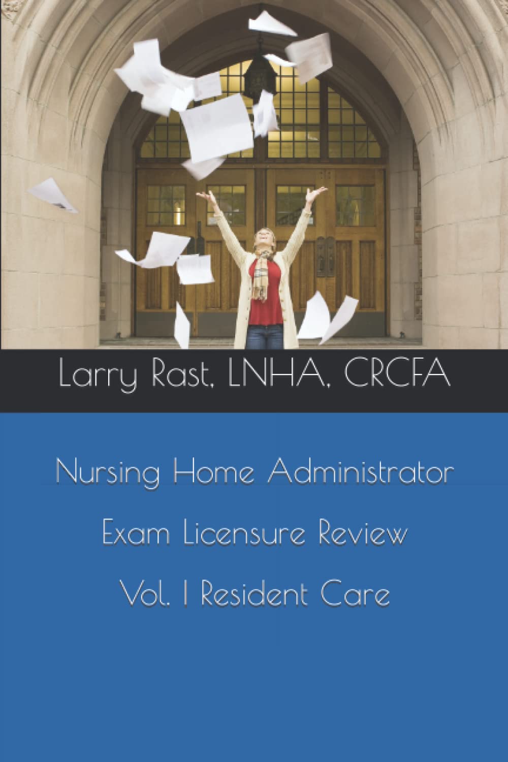 Nursing Home Administrator Exam Licensure Review Vol. 1 Resident Care