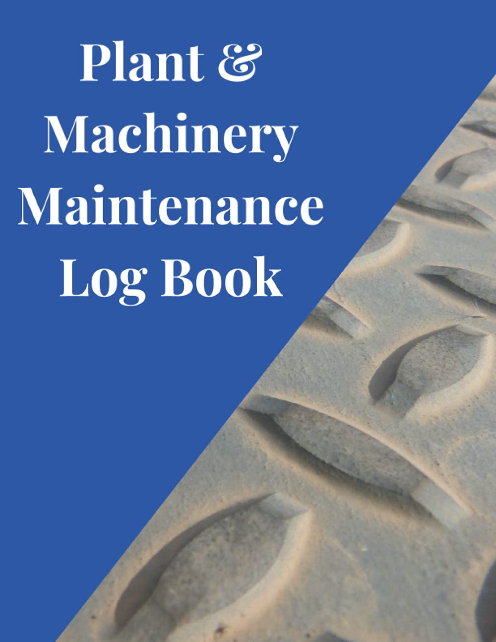 Plant & Machinery Maintenance Log Book Repair and Maintenance Log Book