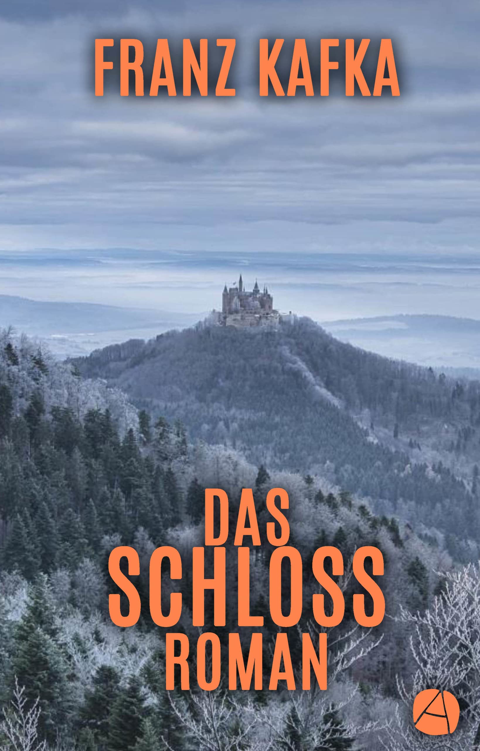 Das Schloss Franz Kafka Das Schloss: Roman (ApeBook Classics 120) by Franz Kafka | Goodreads